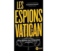 Les espions du Vatican: De la Seconde Guerre mondiale à nos jours