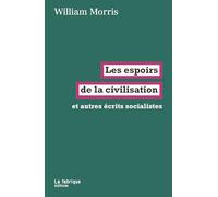 Les Espoirs De La Civilisation - Et Autres Écrits Socialistes