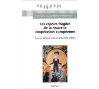 Les Espoirs Fragiles De La Nouvelle Coopération Européenne - Pour Un Dialogue Entre Sociétés Civiles Et Etats