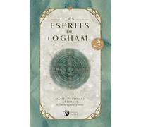 Les Esprits de l'Ogham - Magie, pratiques et sagesse de l'ancien alphabet irlandais
