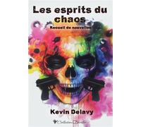 Les esprits du chaos Recueil de nouvelles - Kevin Delavy - Cordes De Lune - broché - Nouvelles