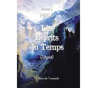 Les Esprits du Temps (Zeitgeist) - Franck L. Perle - Des Tourments Eds - broché - Roman