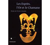 Les esprits, l'or et le chaman : musée de l'or en Colombie