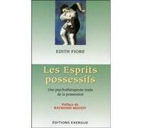 Les Esprits possessifs Edith Fiore (Auteur), Laurent Guyénot (Préface)