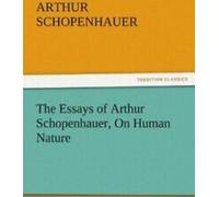 Les Essais d'Arthur Schopenhauer, sur la nature humaine. Schopenhauer, Arthur.