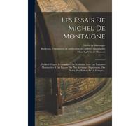 Les Essais De Michel De Montaigne: Publicés D'eprés L'exemplaire De Bordeauz, Avec Les Variantes Manuscrites & Les Leçons Des Plus Anciennes Impressio