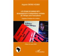 Les essais de Mongo Beti : développement et indépendance véritable de l'Afrique noire francophone Esquisse d'analyse de contenu - Auguste Owono-Kouma - L'harmattan - broché - Essai