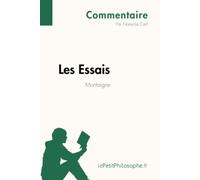 Les Essais de Montaigne (Commentaire): Comprendre la philosophie avec lePetitPhilosophe.fr