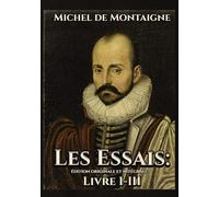 Les Essais Édition originale et intégrale Livre I-III