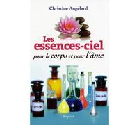 Les essences-ciel pour le corps et pour l'âme - Christine Angelard - Bayard canada - broché - Guide