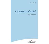 Les Essences Du Ciel - Récit Poétique