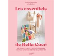 Les essentiels de Bella Coco 100 points et motifs incontournables pour de superbes créations au crochet ! - Bella Coco - Mango - broché - Guide