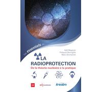 Les essentiels de la radioprotection: De la théorie nucléaire à la pratique