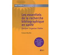 Les essentiels de la recherche bibliographique en santé Chercher-Organiser-Publier. Tous les outils pour mieux chercher, organiser et publier les données médicales. - Evelyne Mouillet - Doin - broché 