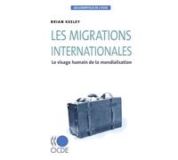Les essentiels de l'OCDE Les migrations internationales : Le visage humain de la mondialisation