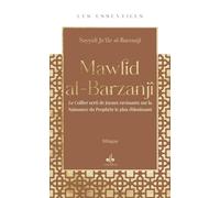 Les Essentiels - Le mawlid al-Barzanji - le collier serti de joyaux ravissants sur la naissance du Prophète le plus éblouissant - Le Collier serti de joyaux ravissants sur la Naissance du Prophète le
