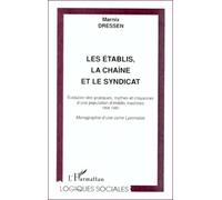 Les Etablis, la chaîne et le syndicat : évolution des pratiques, mythes et croyances d'une population d'établis maoïstes, 1968-1982: monographie d'une usine lyonnaise