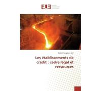 Les etablissements de credit : cadre legal et ressources - Robert Soh - Universitaires Europeennes - broché - Etude