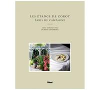 Les Etangs de Corot – Paris de campagne : avec 40 recettes de Rémi Chambard – Glénat