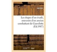 Les étapes d'un évadé, souvenirs d'un ancien combattant de Gravelotte Christophe Lacroix (Auteur)