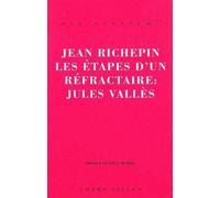 Les Étapes D'un Réfractaire : Jules Vallès