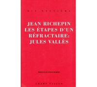 Les étapes d'un réfractaire : Jules Vallès