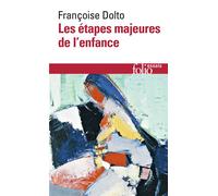 Les étapes majeures de l'enfance - Françoise Dolto - Gallimard - Poche - Essai