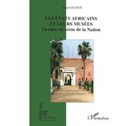Les états africains et leurs musées: La mise en scène de la nation