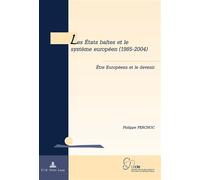 Les États baltes et le système européen (1985-2004) Être Européens et le devenir - Philippe Perchoc - Peter Lang - broché - Essai