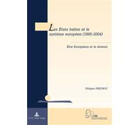 Les États baltes et le système européen (1985-2004) Être Européens et le devenir - Philippe Perchoc - Peter Lang - broché - Essai