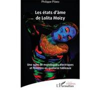 Les états d’âme de Lolita Moizy Une suite de monologues électriques et féminins en quatorze tableaux - Philippe Pilato - L'harmattan - broché - Théâtre