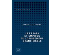 Les États Et Empires Du Lotissement Grand Siècle - Archéologie D'une Utopie