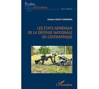 Les États généraux de la défense nationale en Centrafrique - Clotaire Saulet Surungba - L'harmattan - broché - Etude