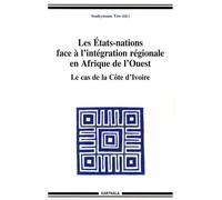 Les Etats-Nations Face À L'intégration Régionale En Afrique De L'ouest - Le Cas De La Côte D'ivoire