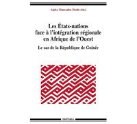 Les Etats-nations face à l'intégration régionale en Afrique de l'Ouest - Le cas de la République de Guinée