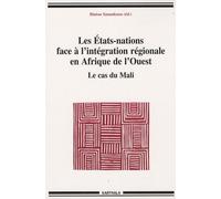 Les Etats-Nations Face À L'intégration Régionale En Afrique De L'ouest - Le Cas Du Mali
