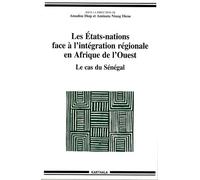 Les Etats-Nations Face À L'intégration Régionale En Afrique De L'ouest - Le Cas Du Sénégal