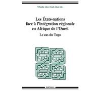 Les Etats-Nations Face À L'intégration Régionale En Afrique De L'ouest - Le Cas Du Togo