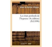 Les états profonds de l'hypnose 4e édition - Albert De Rochas D'Aiglun - Hachette Bnf - broché - Livre
