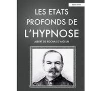 Les Etats Profonds de L'Hypnose Albert De Rochas D'Aiglun (Auteur)