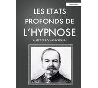 Les Etats Profonds de L'Hypnose - Albert De Rochas D'Aiglun - Buenos Books International - broché - Guide