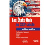 Les Etats-Unis au XXIe siècle en faits et en chiffres: Fonctionnement du pouvoir, économie, société, politiques internationales