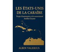 Les États Unis de la Caraïbe: Projet d’autonomie et de souveraineté Antilles- Guyane