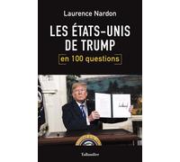 Les États-Unis de Trump en 100 questions - Laurence Nardon - Tallandier - broché - Essai