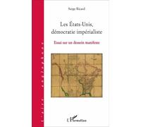 Les États-Unis, démocratie impérialiste Essai sur un dessein manifeste - Serge Ricard - L'harmattan - broché - Essai