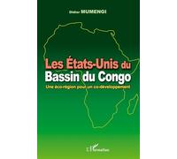 Les Etats-Unis Du Bassin Du Congo - Une Éco-Région Pour Un Co-Développement