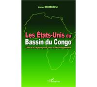 Les Etats-Unis Du Bassin Du Congo - Une Éco-Région Pour Un Co-Développement