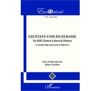 Les États-Unis en Eurasie De Bill Clinton à Barack Obama, le leadership américain à l'épreuve - Julien Zarifian - L'harmattan - broché - Revue