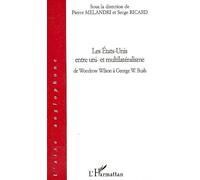 Les Etats-Unis entre uni- et multilatéralisme De Woodrow Wilson à George W. Bush - Serge Ricard - L'harmattan - broché - Essai