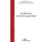 Les Etats-Unis et la fin de la guerre froide Serge Ricard (Collection dirigée par), Pierre Mélandri (Collection dirigée par)